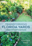 Transforming Florida Yards: A Permaculture Garden and Food Forest Guide (en Inglés)