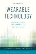 Wearable Technology: Smart Watches to Google Glass for Libraries (en Inglés)