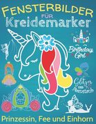 Fensterbilder Kreidemarker: Zauberhafte Fensterdeko mit Prinzessin, Fee & Einhorn, über 60 Kreidebildervorlagen mit XL-Motiven und Einhorn-ABC für (en Alemán)