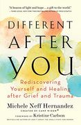 Different After You: Rediscovering Yourself and Healing After Grief or Trauma (en Inglés)