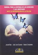 Manual para la defensa de los derechos y las libertades ante la intervención de la policía: Propuesta de buenas prácticas judiciales, policiales y penitenciarias