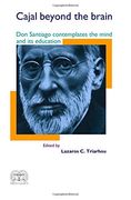 Cajal Beyond the Brain: Don Santiago Contemplates the Mind and its Education (en Inglés)