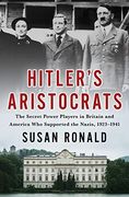 Hitler's Aristocrats: The Secret Power Players in Britain and America who Supported the Nazis, 1923–1941 (en Inglés)