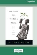 Making all Things New: God's Dream for Global Justice (16Pt Large Print Format)