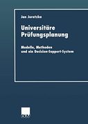 Universitäre Prüfungsplanung: Modelle, Methoden und ein Decision-Support-System (in German)