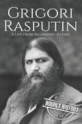 Grigori Rasputin: A Life From Beginning to End (en Inglés)