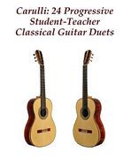 Carulli: 24 Progressive Student-Teacher Classical Guitar Duets (en Inglés)