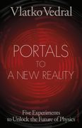 Portals to a New Reality. Five Experiments to Unlock the Future of Physics (en Inglés)