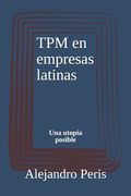 TPM en empresas latinas: Una utopía posible (in Spanish)
