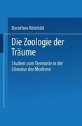 Die Zoologie Der Träume: Studien Zum Tiermotiv in Der Literatur Der Moderne (en Alemán)