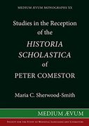 Studies in the Reception of the Historia Scholastica of Peter Comestor: The Schwarzwalder Predigten, the Weltchronik of Rudolf von Ems, the Scolastica ... 1360 (Medium Aevum Monographs, New Series)