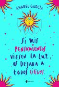 Si mis Pensamientos Viesen la Luz, os Dejaba a Todos Ciegos