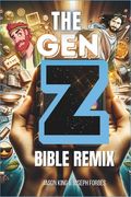 The Gen Z Bible Remix: Captivating Bible Stories From Genesis To Revelation In Gen Z Translation (en Inglés)