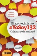 Acontecimiento #Yosoy132, El. Cronica De La Multitud