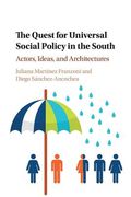 The Quest for Universal Social Policy in the South: Actors, Ideas and Architectures 
