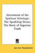 adornment of the spiritual marriage; the sparkling stone; the book of supreme truth