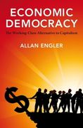 Economic Democracy: The Working-Class Alternative to Capitalism (en Inglés)