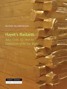 Hayek's Bastards: Race, Gold, iq, and the Capitalism of the far Right (en Inglés)