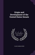 Origin and Development of the United States Senate (en Inglés)