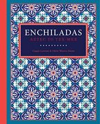 Enchiladas: Aztec to Tex-Mex (en Inglés)