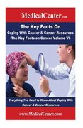 The Key Facts on Coping With Cancer & Cancer Resources: Everything You Need to Know About Coping With Cancer & Cancer Resources (en Inglés)