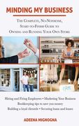 Minding My Business: The Complete, No-Nonsense, Start-To-Finish Guide to Owning and Running Your Own Store (en Anglais)