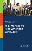 A Study Guide for H. L. Mencken's "The American Language" (en Inglés)