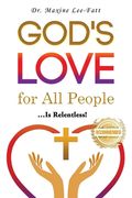 God's Love for All People...: ... Is Relentless! (en Inglés)