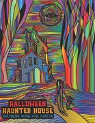 Halloween Haunted House Coloring Book For Adults: A Halloween Coloring Book For Stress Relief and Relaxation (en Inglés)
