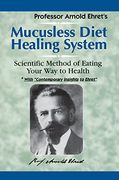 mucusless-diet healing system: a scientific method of eating your way to health (en Inglés)