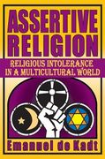 Assertive Religion: Religious Intolerance in a Multicultural World (en Inglés)