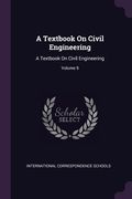 A Textbook On Civil Engineering: A Textbook On Civil Engineering; Volume 9 (en Inglés)