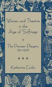 Women and Theatre in the age of Suffrage: The Pioneer Players 1911-1925 (en Inglés)