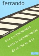Arte y Cotidianeidad, Hacia la Transformación de la Vida en Arte