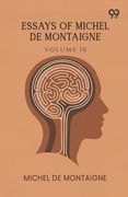 Essays Of Michel De Montaigne: Volume 10
