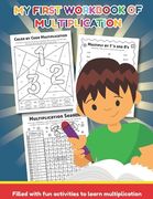 My First Workbook of Multiplication Filled with fun activities to learn multiplication: 25 Fun Designs For Boys And Girls - Educational Worksheets Pra (en Inglés)
