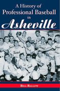 A History of Professional Baseball in Asheville (en Inglés)