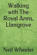 Walking with The Royal Arms, Llangrove (en Inglés)