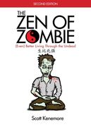 The Zen of Zombie: (Even) Better Living Through the Undead (en Inglés)
