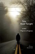 This Road Tonight: A New Pilgrim's Progress (en Inglés)