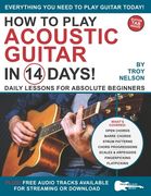 How to Play Acoustic Guitar in 14 Days: Daily Lessons for Absolute Beginners (en Inglés)