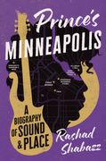 Prince's Minneapolis: A Biography of Sound and Place (en Inglés)