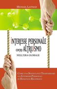 Interesse Personale Contro Altruismo Nell'era Globale: Come una società può trasformare gli interessi personali in beneficio reciproco (en Italiano)