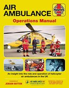 Air Ambulance Operations Manual: An Insight Into the Role and Operation of Helicopter air Ambulances in the uk (Haynes Manuals) 
