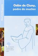 Odón de Cluny, padre de muchos (SANTOS Y SANTAS)