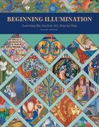 Beginning Illumination: Learning the Ancient Art, Step by Step (en Inglés)