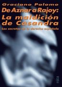 de aznar a rajoy: la maldición de casandra. los secretos de la derecha española (in Spanish)