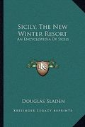 sicily, the new winter resort: an encyclopedia of sicily (en Inglés)