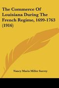 the commerce of louisiana during the french regime, 1699-1763 (1916) (en Inglés)