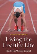 Living the Healthy Life Day by Day Workout Journal (en Inglés)